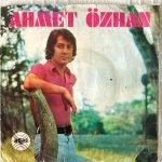Ahmet Özhan ‎– Kır Çiçeği / Unutulmayan Sevgili 45'lik Plak