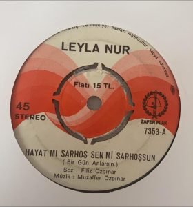 Leyla Nur - Hayat Mı Sarhoş Sen Mi Sarhoşsun 45'lik Plak - Görsel 3