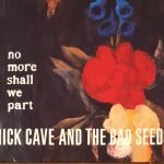 Nick Cave And The Bad Seeds ‎– No More Shall We Part CD + DVD