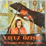 Yavuz Özışık ‎– Bu İş Burada Biter / Söyle Kimsin 45'lik Plak