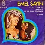 Emel Sayın ‎– Gel Kalbime Gir (Aşk Bestesi) / Bu Son Olsun Demedim Mi 45'lik Plak