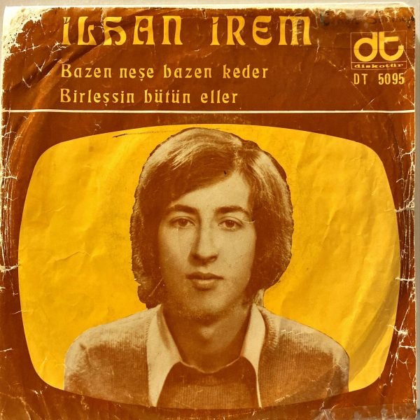 İlhan İrem ‎– Bazen Neşe Bazen Keder / Birleşsin Bütün Eller 45'lik Plak