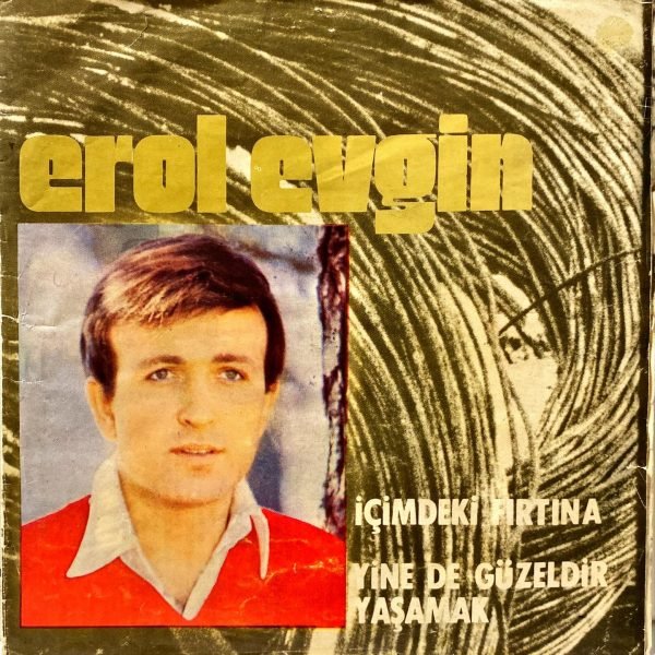 Erol Evgin ‎– İçimdeki Fırtına / Yine De Güzeldir Yaşamak 45'lik Plak