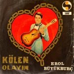 Erol Büyükburç ‎– Kölen Olayım 45'lik Plak