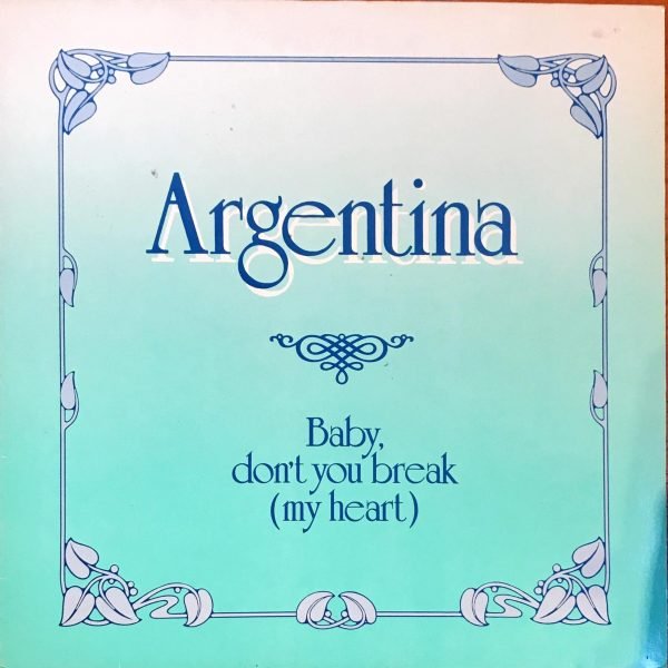 Argentina ‎– Baby Don't You Break (My Heart) Maxi Single Plak