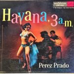 Perez Prado And His Orchestra ‎– Havana, 3 A.M. LP Plak