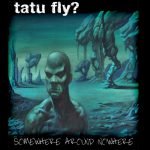 Tatu Fly? ‎– Somewhere Around Nowhere CD