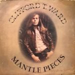Clifford T. Ward ‎– Mantle Pieces  LP Plak