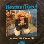 Rezzan Yücel ‎– Unutma / Bir Roman Gibi 45lik Plak