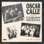Oscar Calle And His Cuban Orchestra 1932 - 1939 LP Plak