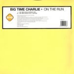 Big Time Charlie – On The Run 12'' Maxi Single Plak