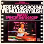 The Spencer Davis Group / Traffic – Here We Go Round The Mulberry Bush (Original Motion Soundtrack) LP Plak
