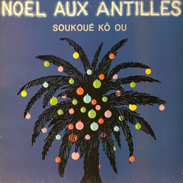 Soukoué Kô Ou – Noël Aux Antilles LP Plak