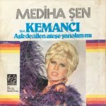Mediha Şen – Kemancı / Aşk Denilen Ateşe Yanalım Mı 45lik Plak - Görsel 2