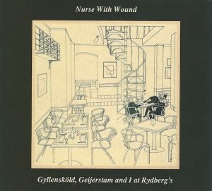 Nurse With Wound – Gyllensköld, Geijerstam And I At Rydberg's CD