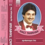 Naci Tanrıyar ‎– Ayrılamayız Biz Kaset