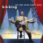 B.B. King – Let The Good Times Roll (The Music Of Louis Jordan) CD