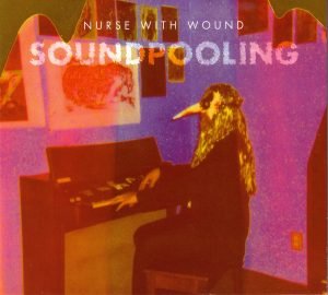 Nurse With Wound – Soundpooling CD