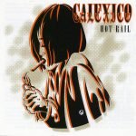 Calexico – Hot Rail CD