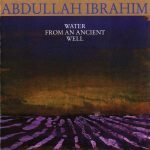 Abdullah Ibrahim – Water From An Ancient Well CD