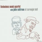 Thelonious Monk Quartet With John Coltrane – At Carnegie Hall CD