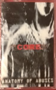 Core – Anatomy Of Abuses Kaset Ambalajında