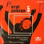 Erol Pekcan 5 ‎– Kabağı Da Boynuma Takarım / Nihavent Longa 45lik Plak
