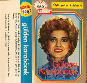 Gülden Karaböcek – Öyle Yalnız Kaldım Ki Kaset Uzelli
