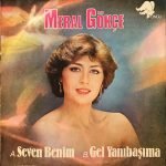 Meral Gökçe – Seven Benim / Gel Yanıbaşıma 45lik Plak