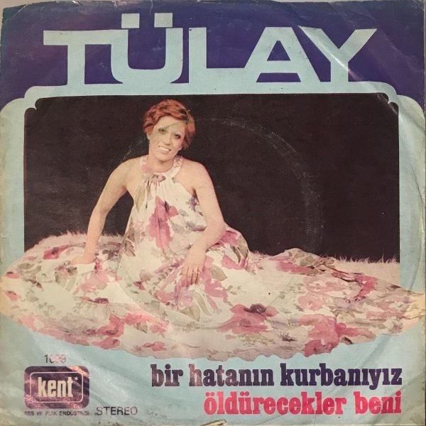 Tülay – Bir Hatanın Kurbanıyız / Öldürecekler Beni 45lik Plak