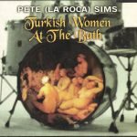 Pete La Roca – Turkish Women At The Bath CD