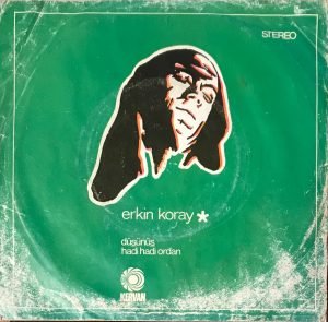 Erkin Koray – Düşünüş / Hadi Hadi Oradan 45lik Plak