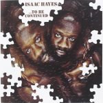 Isaac Hayes – ...To Be Continued CD