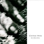 Cocteau Twins – Blue Bell Knoll CD