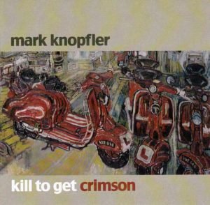 Mark Knopfler – Kill To Get Crimson CD