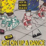 Icy D. & Doc Daze – Get On Up & Dance 12'' Maxi Single Plak