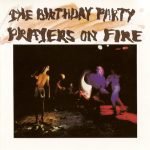 The Birthday Party – Prayers On Fire CD