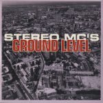 Stereo MC's – Ground Level 45lik Plak