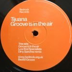 Tijuana – Groove Is In The Air (Low End Specialists Dirty Sanchez Remix) 12'' Maxi Single Plak (Progressive House)