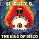 Shirley B. – The King Of Disco 45lik Plak