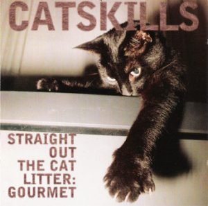 Catskills – Straight Out The Cat Litter: Gourmet CD