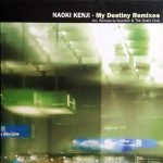 Naoki Kenji – My Destiny Remixes 12'' Maxi Single Plak (Downtempo)
