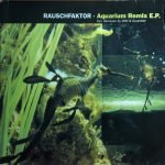 Rauschfaktor ‎– Aquarium Remix E.P. 12'' Plak (Breaks)