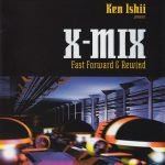 Ken Ishii – X-Mix (Fast Forward & Rewind) CD