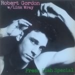 Robert Gordon With Link Wray – Fresh Fish Special LP Plak