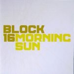 Block 16 – Morning Sun CD