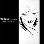 Victims of Pleasure – Slave To Fashion 12'' Maxi Single Plak