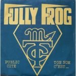 Fully Frog – Public Cité / Ton Nom C'est ... 45lik Plak