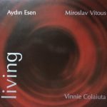 Aydın Esen, Miroslav Vitous, Vinnie Colaiuta – Living CD Digipack