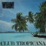 Wham! – Club Tropicana 45lik Plak